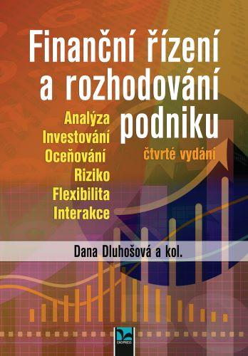 Obrázok Finanční řízení a rozhodování podniku - Analýza, Investování, Oceňování, Riziko, Flexibilita, Interakce
