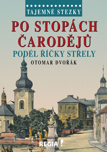 Obrázok Tajemné stezky - Po stopách čarodějů podél říčky Střely