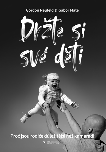 Obrazok Držte si své děti - Proč jsou rodiče důležitější než kamarádi