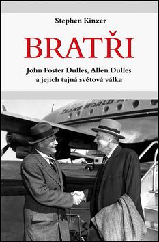 Obrázok Bratři - John Foster Dulles, Allen Dulles a jejich tajná světová válka