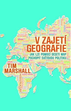 Obrázok V zajetí geografie. Jak lze pomocí deseti map pochopit světovou politiku