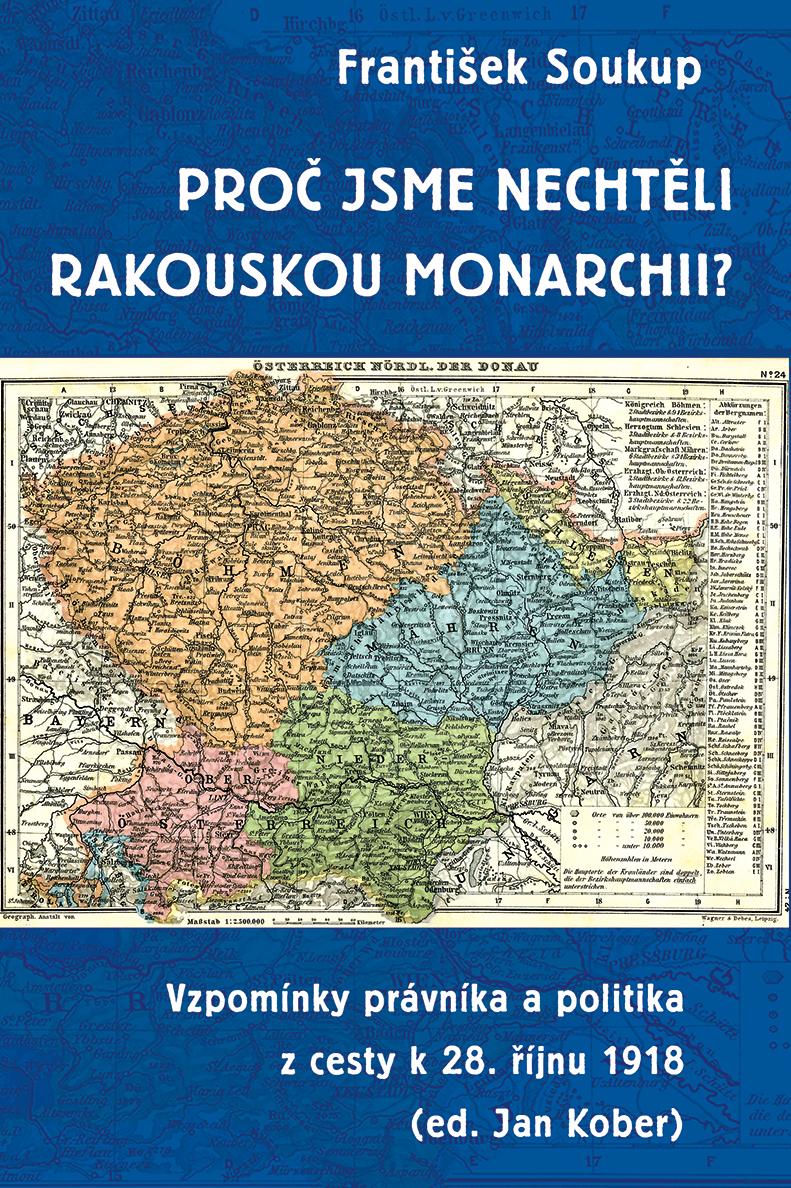 Obrázok Proč jsme nechtěli rakouskou monarchii? - Vzpomínky právníka a politika z cesty k 28. říjnu 1918