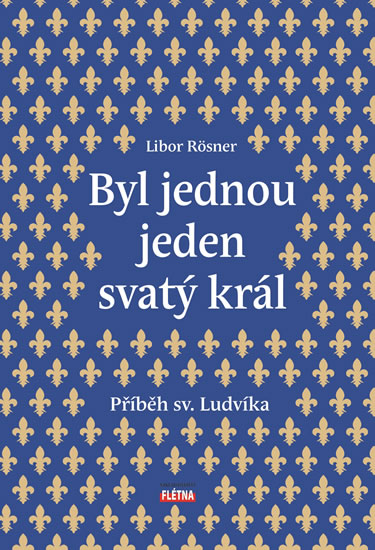 Obrázok Byl jednou jeden svatý král - Příběh sv. Ludvíka