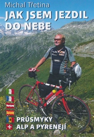 Obrázok Jak jsem jezdil do nebe - Průsmyky Alp a Pyrenejí