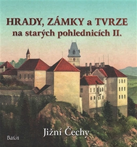 Obrázok Hrady, zámky a tvrze na starých pohlednicích II. Jižní Čechy