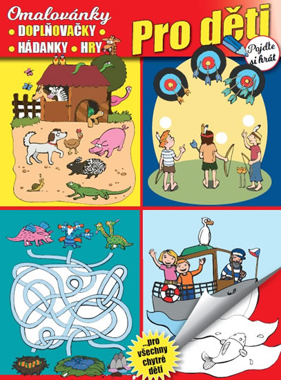 Obrázok Pro děti - Pojďte si hrát * Omalovánky * Doplňovačky * Hádanky * Hry