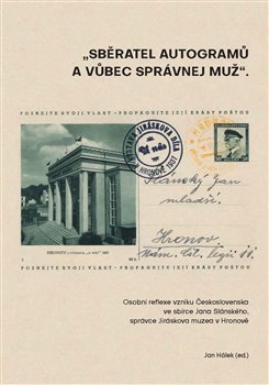 Obrazok Sběratel autogramů a vůbec správnej muž - Osobní reflexe vzniku Československa ve sbírce Jana Slánského, správce Jiráskova muzea v Hronově