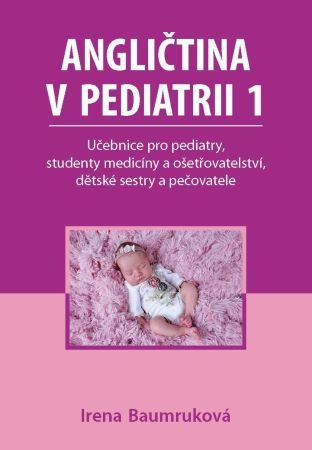 Obrázok Angličtina v pediatrii 1 - Učebnice pro pediatry, studenty medicíny a ošetřovatelství, dětské sestry a pečovatele
