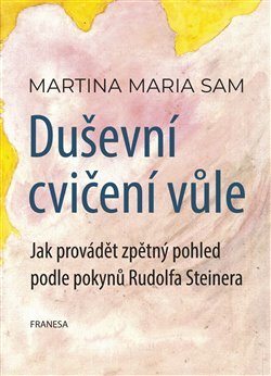 Obrázok Duševní cvičení vůle - Jak provádět zpětný pohled podle pokynů Rudolfa Steinera