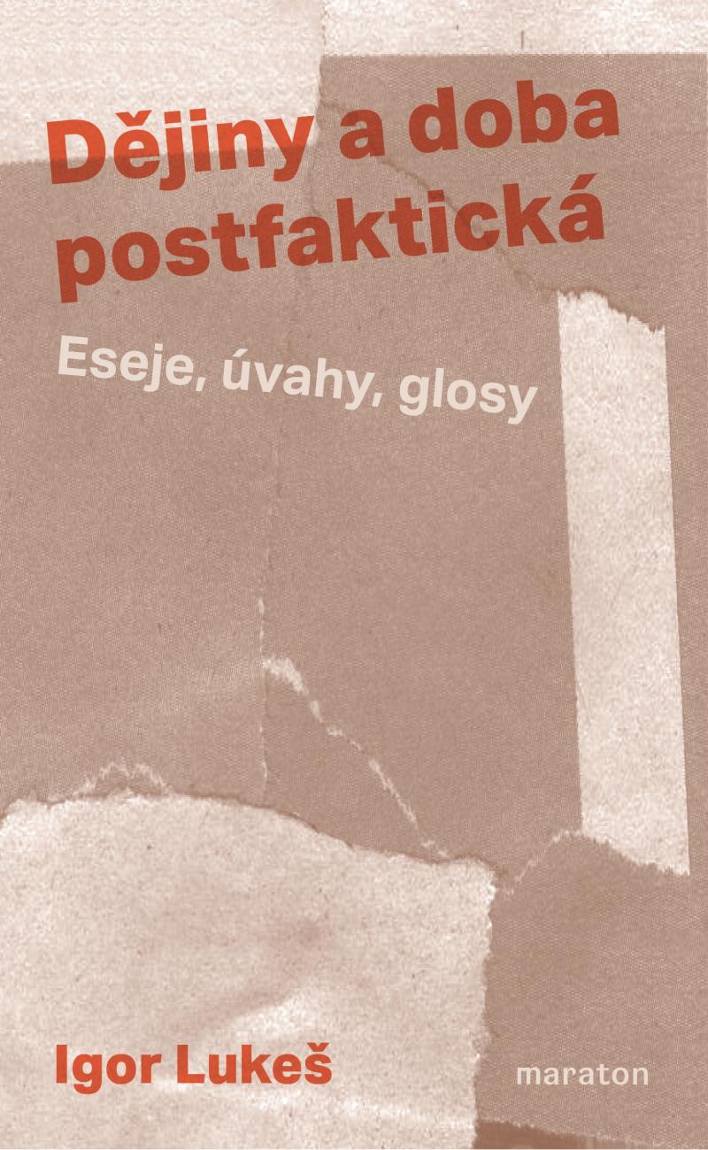 Obrázok Dějiny a doba postfaktická - Eseje, úvahy, glosy