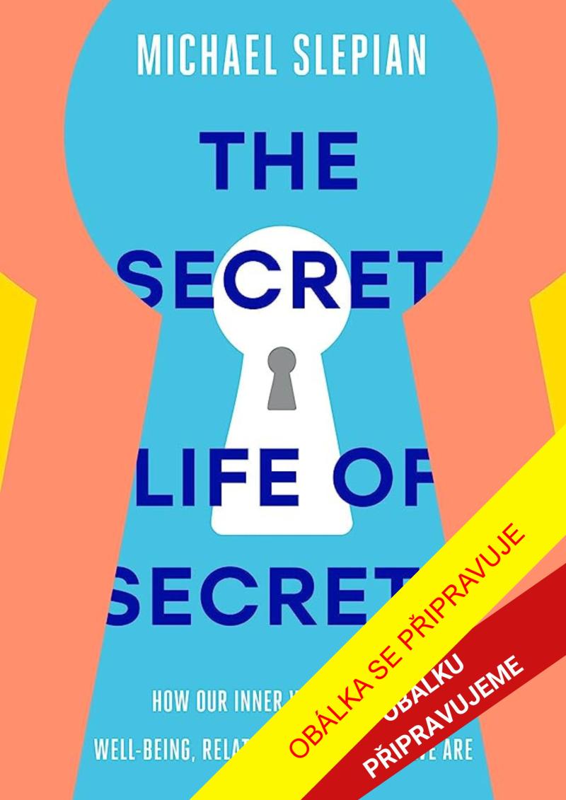 Obrázok Tajný život našich tajemství - Jak náš vnitřní svět působí na naši duševní pohodu, vztahy a sebepojetí