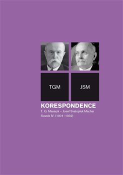 Obrazok Korespondence T. G. Masaryk - Josef Svatopluk Machar. Svazek IV. (1901-1932)