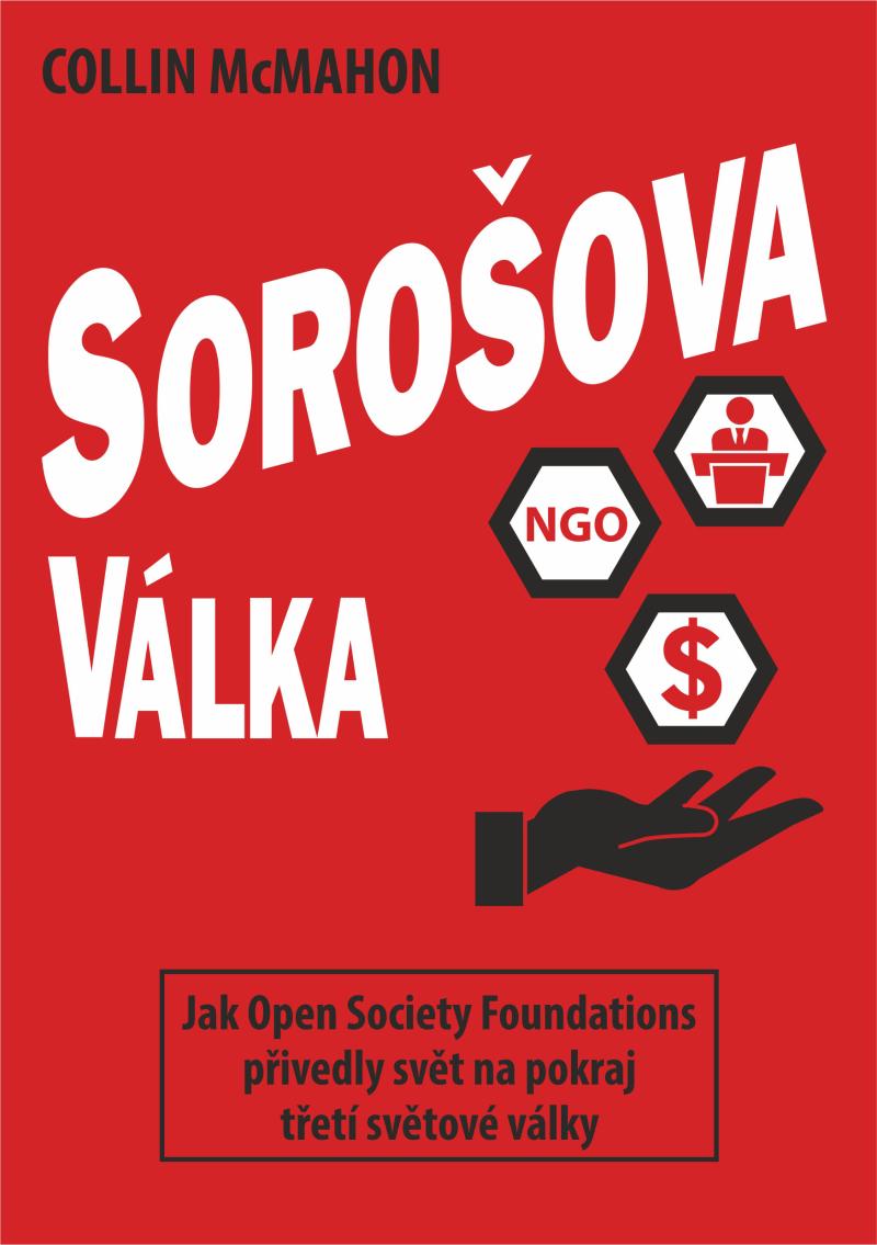 Obrázok Sorošova válka - Jak Open Society Foundations přivedly svět na pokraj třetí světové války