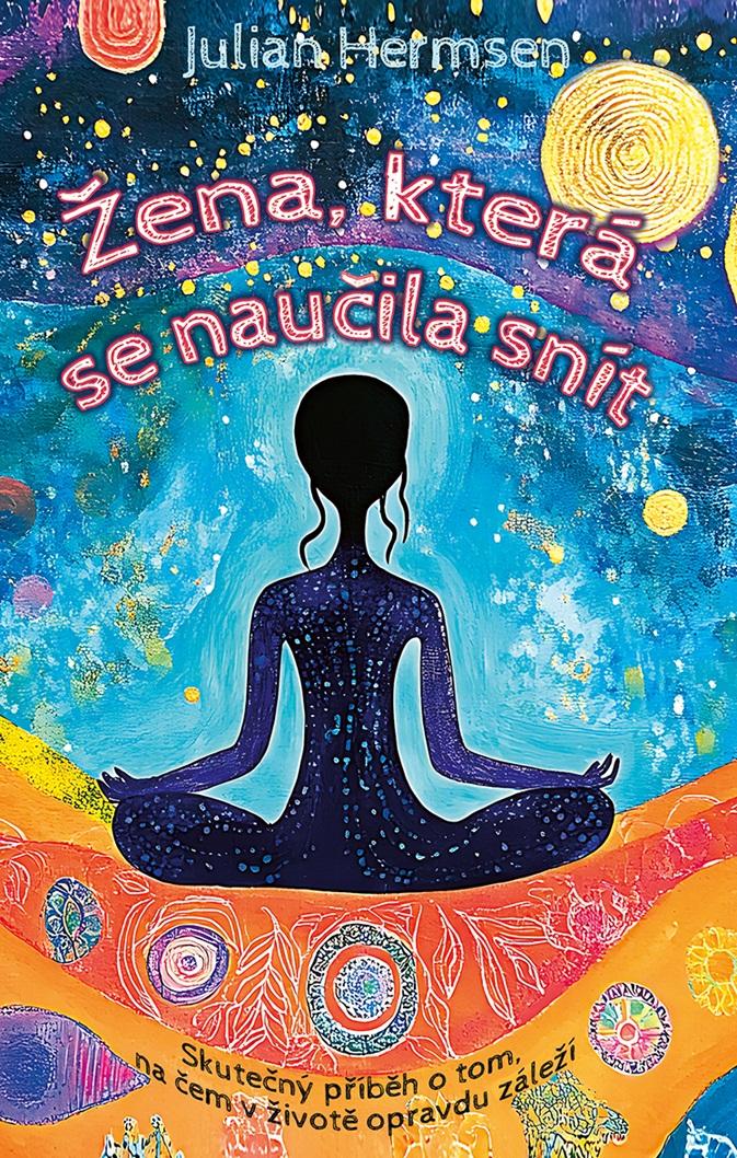 Obrázok Žena, která se naučila snít - Skutečný příběh o tom, na čem v životě opravdu záleží