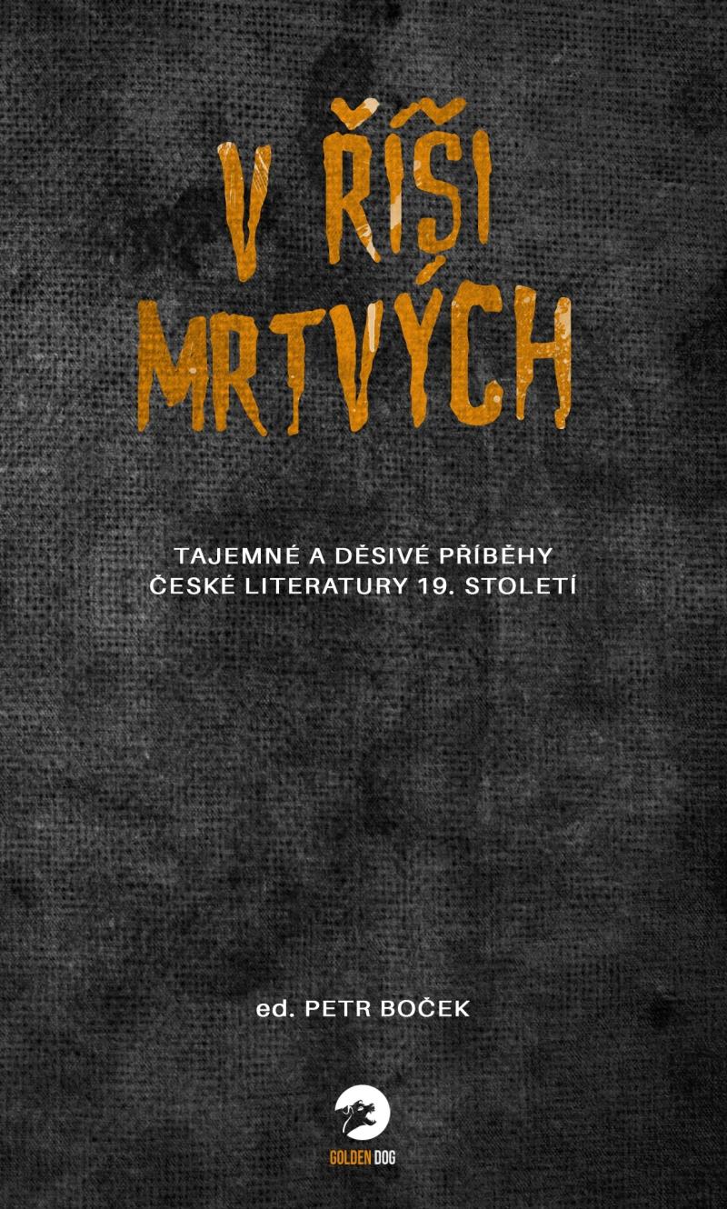 Obrázok V říši mrtvých - Tajemné a děsivé příběhy české literatury 19. století