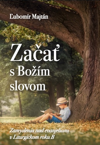 Obrazok Začať s Božím slovom - Zamyslenia nad evanjeliami v Liturgickom roku B