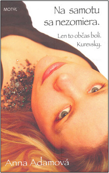 Obrázok Na samotu sa nezomiera.Len to občas bolí.Kurevsky.