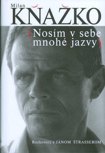 Obrázok Milan Kňažko - Nosím v sebe mnohé jazvy