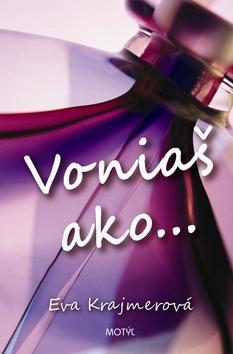 Obrázok Voniaš ako...