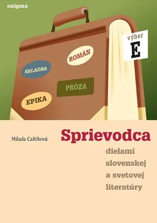 Obrazok Sprievodca dielami slovenskej a svetovej literatúry E (4. ročník)
