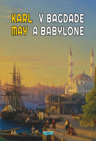 Obrazok Karl May - V Bagdade a Babylone - druhý diel novej tetralógie: Z prérie do do Perzie a Mekky