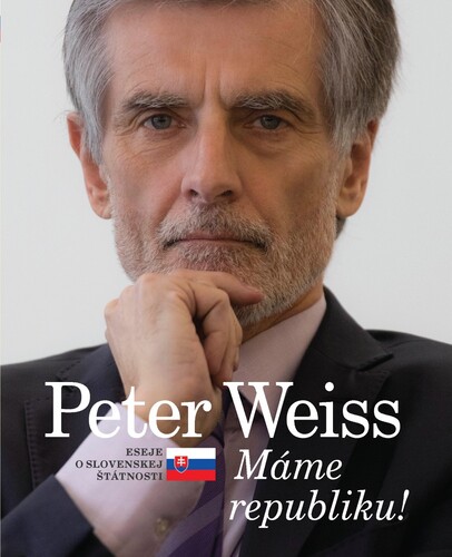 Obrázok Peter Weiss - Máme republiku ! Eseje o slovenskej štátnosti