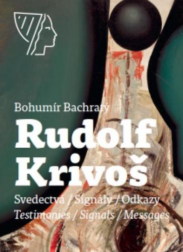 Obrázok Rudolf Krivoš – Obrazy 1958 – 1994. Svedectvá – Signály – Odkazy/Testimonies – Signals – Messages