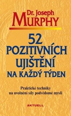 Obrázok 52 pozitivních ujištění na každý týden - Praktické techniky na uvolnění síly podvědomé mysli