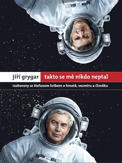 Obrazok Takto se mě nikdo neptal - Rozhovory se Štefanem Hríbem o hmotě, vesmíru a člověku