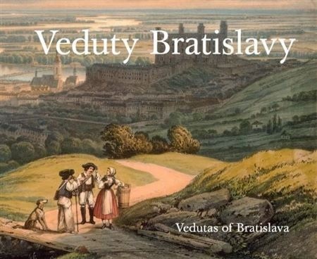 Obrázok Veduty Bratislavy / Vedutas of Bratislava (slovensky, anglicky)