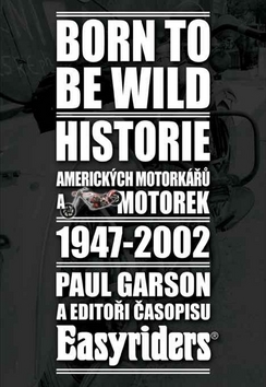 Obrázok Born to be wild - Historie amerických motorkářů 1947-2002