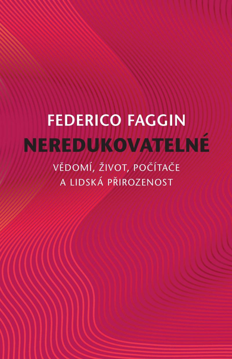 Obrázok Neredukovatelné - Vědomí, život, počítače a lidská přirozenost