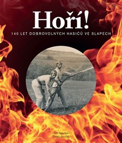 Obrazok Hoří! - 140 let dobrovolných hasičů ve Slapech