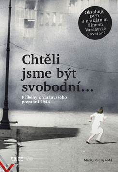 Obrázok Chtěli jsme být svobodní… - Příběhy z Varšavského povstání 1944 + DVD