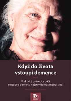 Obrazok Když do života vstoupí demence - aneb Praktický průvodce péčí o osoby s demencí nejen v domácím prostředí