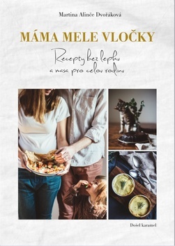 Obrázok Máma mele vločky - Kuchařka bez lepku a masa pro celou rodinu