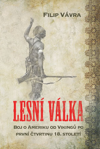 Obrázok Lesní válka - Boj o Ameriku od Vikingů po první čtvrtinu 18. století