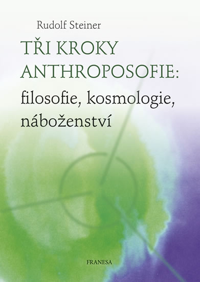Obrázok Tři kroky anthroposofie: filosofie, kosmologie, náboženství