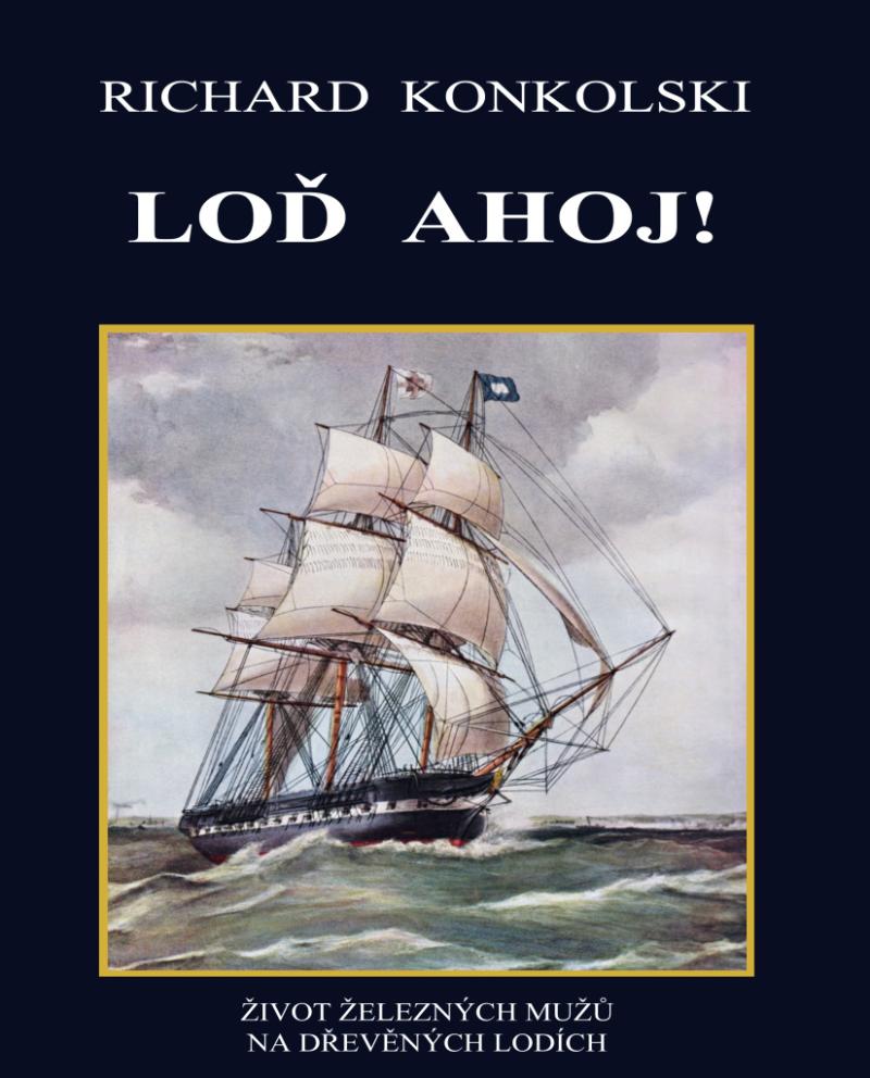Obrázok Loď Ahoj! - Život železných mužů na dřevěných lodích
