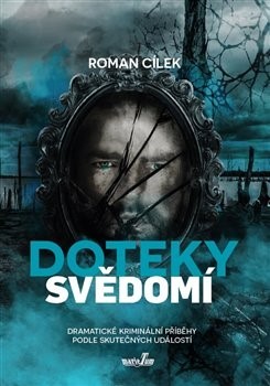 Obrázok Doteky svědomí - Dramatické kriminální příběhy podle skutečných událostí
