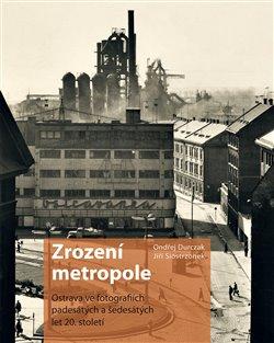Obrázok Zrození metropole - Ostrava ve fotografiích padesátých a šedesátých let 20. století
