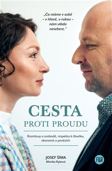 Obrazok Cesta proti proudu - Rozmluvy o svobodě, respektu k člověku, ekonomii a penězích