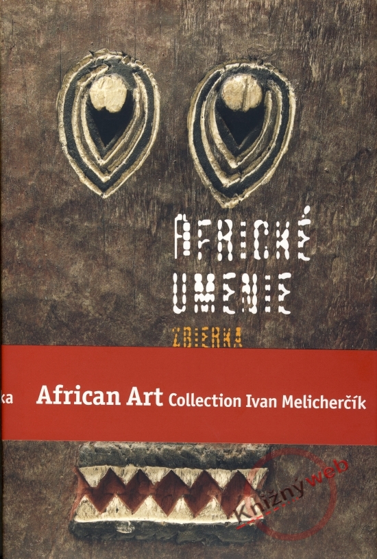 Obrázok Africké umenie zbierka Ivana Melicherčíka /African Art Collection Ivan Melicherčík