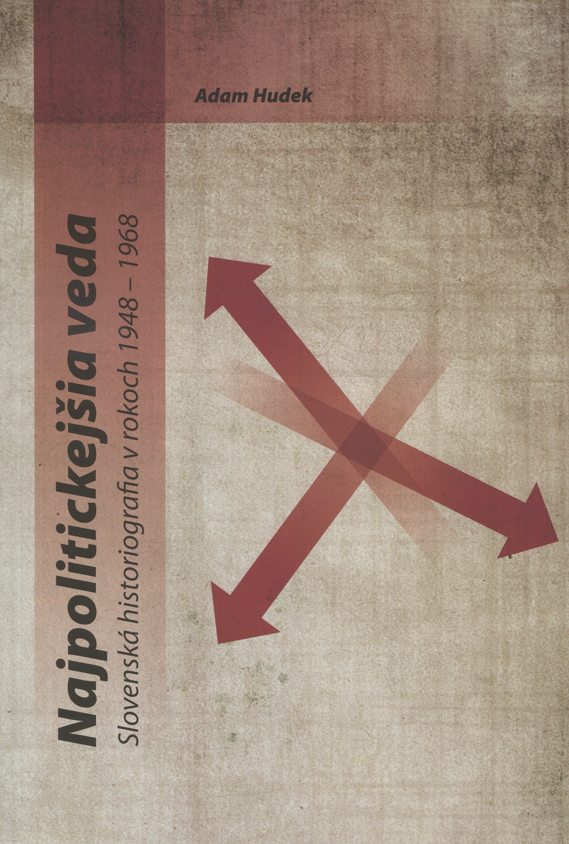 Obrazok Najpolitickejšia veda - Slovenská historiografia v rokoch 1948-1968