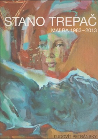 Obrazok Stano Trepač - Maľba 1983-2017