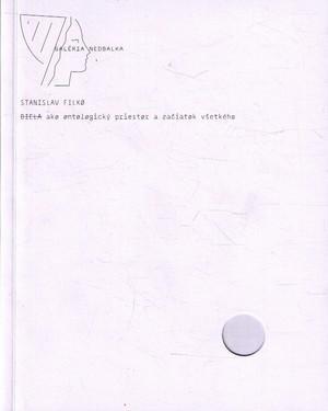 Obrázok Stano Filko - Biela ako ontologický priestor a začiatok všetkého