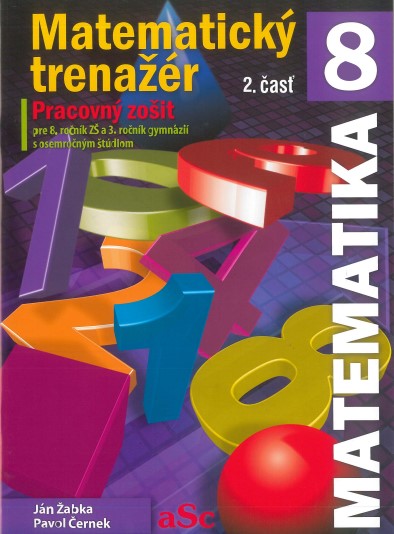 Obrazok Matematický trenažér 8 (2. časť) - Pracovný zošit pre 8. ročník ZŠ a 3. ročník gymnázií s osemročným štúdiom