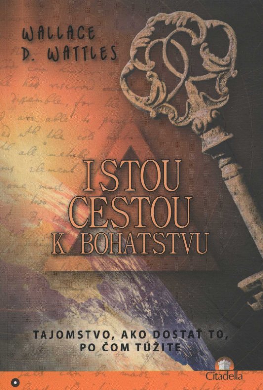Obrazok Istou cestou k bohatstvu - Tajomstvo, ako dostať to, po čom túžite