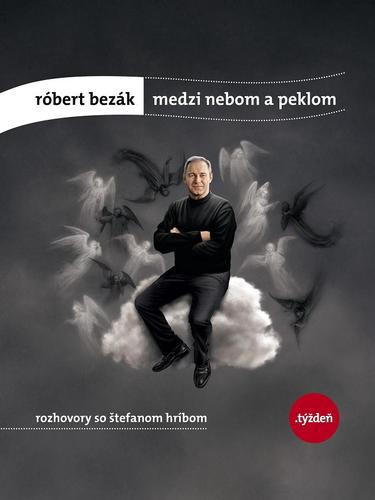 Obrázok Róbert Bezák: Medzi nebom a peklom -rozhovory so Štefanom Hríbom