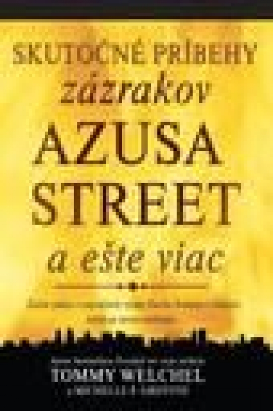 Obrázok Skutočné príbehy zázrakov Azusa street a ešte viac